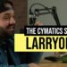 LarryOhh | The Cymatics Show #018
