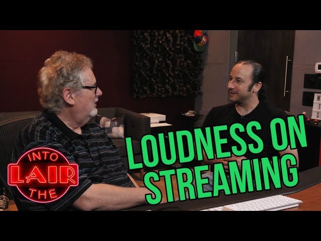 Loudness on Streaming – Into The Lair #167