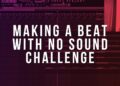 MAKING A BEAT WITH NO SOUND CHALLENGE