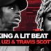 MAKING A LIT BEAT FROM SCRATCH IN FL STUDIO FOR LIL UZI VERT & TRAVIS SCOTT