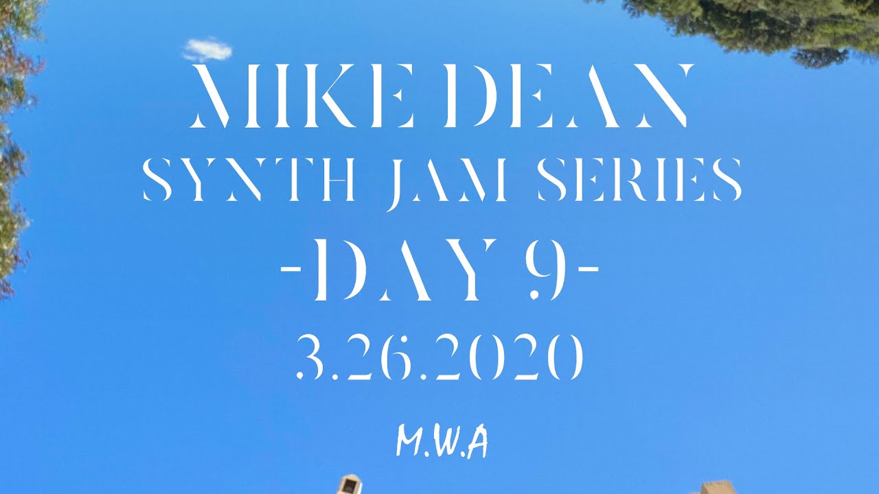 MIKE DEAN SYNTH LIVE STREAM #9 26 2020