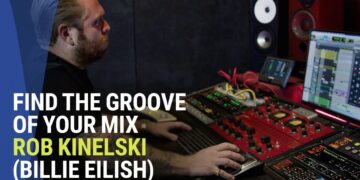 Mixer Rob Kinelski (Billie Eilish): Finding the Groove of Your Mix