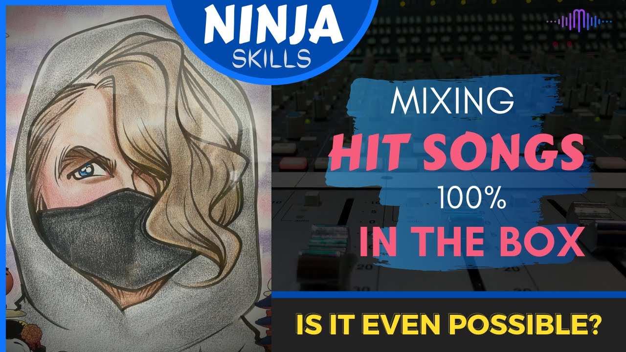Mixing Hit Songs Completely In The Box – Is It Possible?