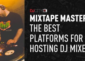 Mixtape Masters: The Best Platforms for Hosting DJ Mixes