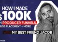 My Best Friend Jacob Talks Making $100K with Producer Funnels, Russ Placement + More