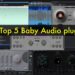 My Top 5 Baby Audio Plugins