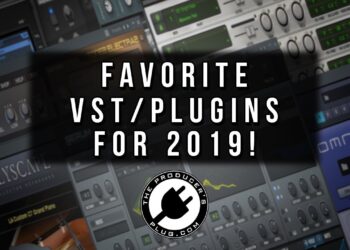 MY TOP VST/PLUGINS FOR 2019!
