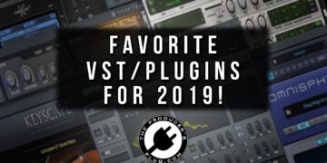 MY TOP VST/PLUGINS FOR 2019!