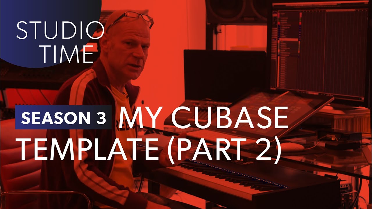 New Cubase Template: Part II [Studio Time: S3E9]