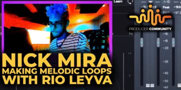 NICK MIRA MAKING MELODIC LOOPS WITH RIO LEYVA