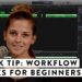 Quick Tip: Workflow tips for beginners