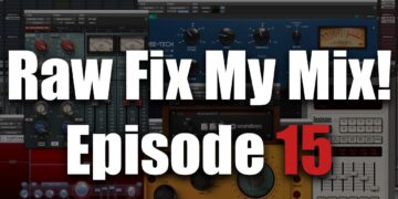 Raw Fix My Mix! Episode 15 – The Mid Range Push Opens Up The Song