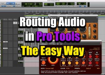 Routing Audio in Pro Tools – The Easy Way