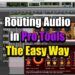 Routing Audio in Pro Tools – The Easy Way