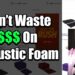 Stop Wasting Money On Overpriced Acoustic Foam