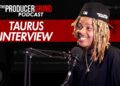 Taurus Talks How DJing Got Him Gunna Placements, The Benefits Of College + More
