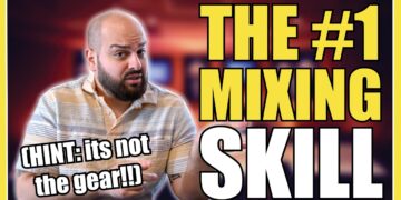 The #1 Mixing Skill – It’s Not The Gear