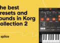 The best presets & sounds in Korg Collection 2 – unlock iconic/legendary sounds