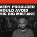 The Biggest Mistake Every Producer Needs To Avoid