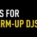 Tips for Warm-Up DJs