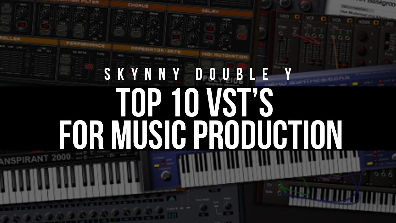 Top 10 Vsts For Music Production 2017