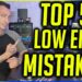 TOP 5 LOW END MISTAKES!