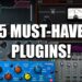 Top 5 Must-Have Plugins I use on ALL my mixes