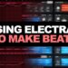 USING ELECTRAX TO MAKE A FIRE BEAT | How To Make a Beat From Scratch In FL Studio 12