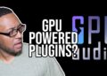 Using your video card to run your music plugins? GPU Audio Review