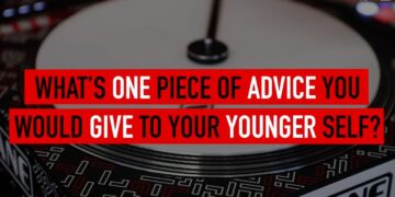 What’s One Piece of Advice You Would Give to Your Younger Self? | DJs Answer