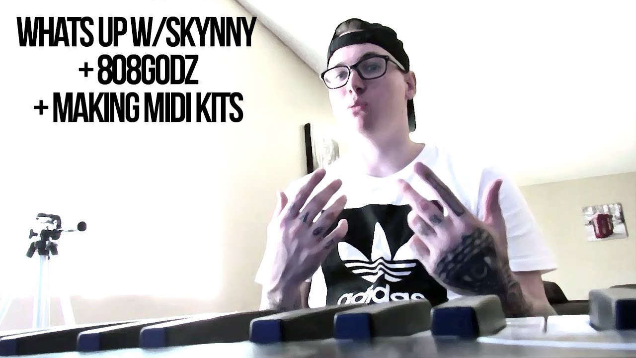 Whats up With Skynny? 808godz and Making A Midi Kit