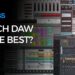 Which DAW Is The Best DAW?