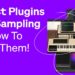Best Plugins for Sampling/Tips for Using Them (FREE PACK) | Splice