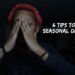 6 Tips To Beat Seasonal Depression | SAD