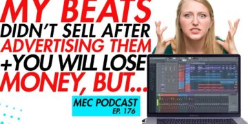 Are Your Beats Ready to be Advertised? You’ll Lose Money. (MEC Podcast 176)