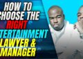How to Choose the Right Entertainment Lawyer And Manager