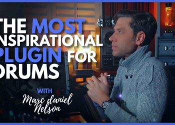 The Most Inspirational Plugins For Drums with Marc Daniel Nelson