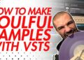 How to Make Soulful Samples With VSTs — Beat Making 2023