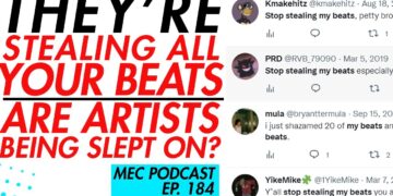 Your Beats Getting Stolen + Which Artists Are Slept On? (MEC 184)