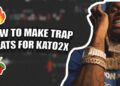 How To Make TRAP Beats Step-By-Step Kato2x  (Mac Critter, 1017 ) Silent Cook-up | FL Studio