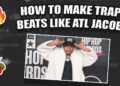 How To Make Unique TRAP Beats Step-By-Step ATL Jacob | Future | Silent Cook-up | FL Studio