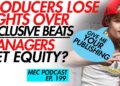 Exclusive Beats Are Confusing + Managers Should Get Equity? (MEC Podcast 199)