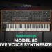 Model 80 Five Voice Synthesizer Walkthrough – Softube