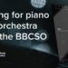 Four ways to write scores with piano and orchestra with the BBC Symphony Orchestra