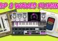 TOP 3 WAVES PLUGINS • FL STUDIO