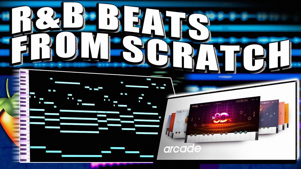 HOW TO MAKE R&B BEATS FROM SCRATCH WITH ARCADE | FL STUDIO R&B TUTORIAL ...