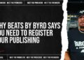 Why Beats By Byrd Says You Need to Register Your Publishing | Meet the Producers