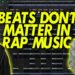 Why Beats Don’t Matter to Rappers Anymore