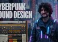 Advanced Cyberpunk Sound Design: How to Build Patches From Scratch