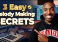 3 Easy Melody Making SECRETS